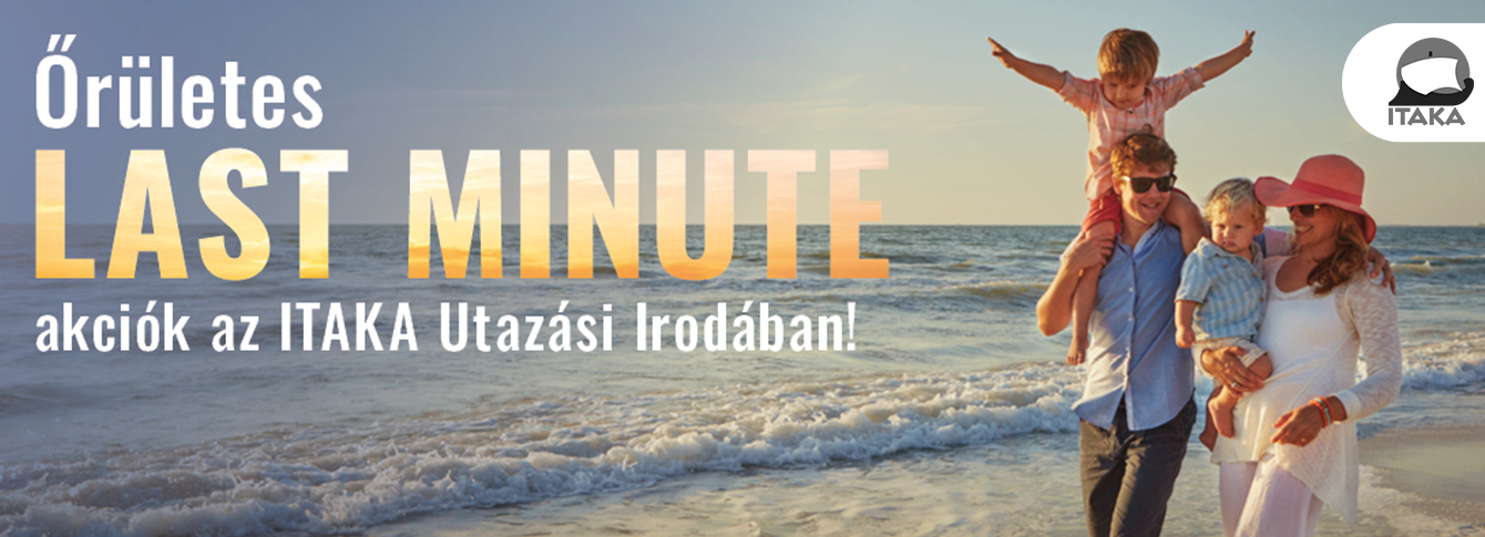Last minute lehetőségek az ITAKA Utazási Irodában