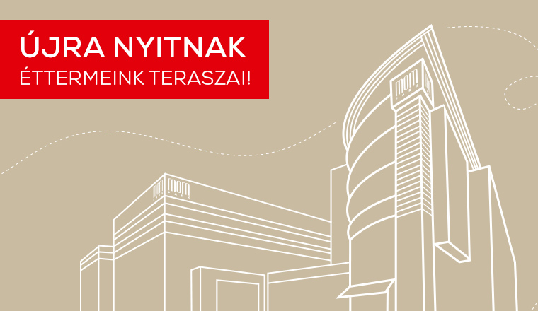 ÉLVEZZE KEDVENC FOGÁSAIT ÉTTERMEINK TERASZAIN!